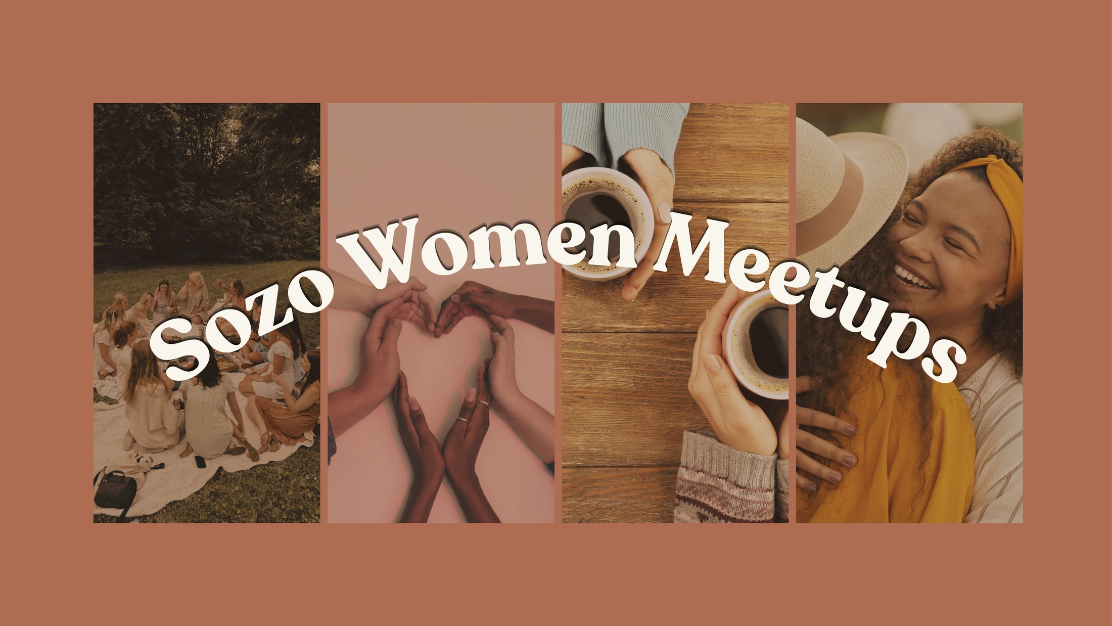 A collage for "Sozo Women Meetups" showing four images: women picnicking, diverse hands forming a heart, friends drinking coffee, and two women hugging.