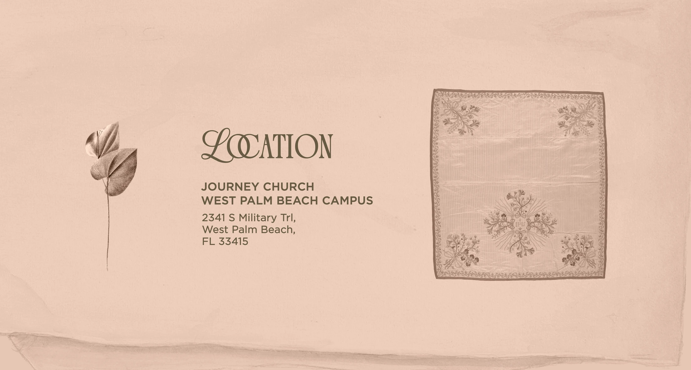 Sepia-toned graphic showing the address for Journey Church, West Palm Beach Campus, with drawings of a plant and an embroidered handkerchief.