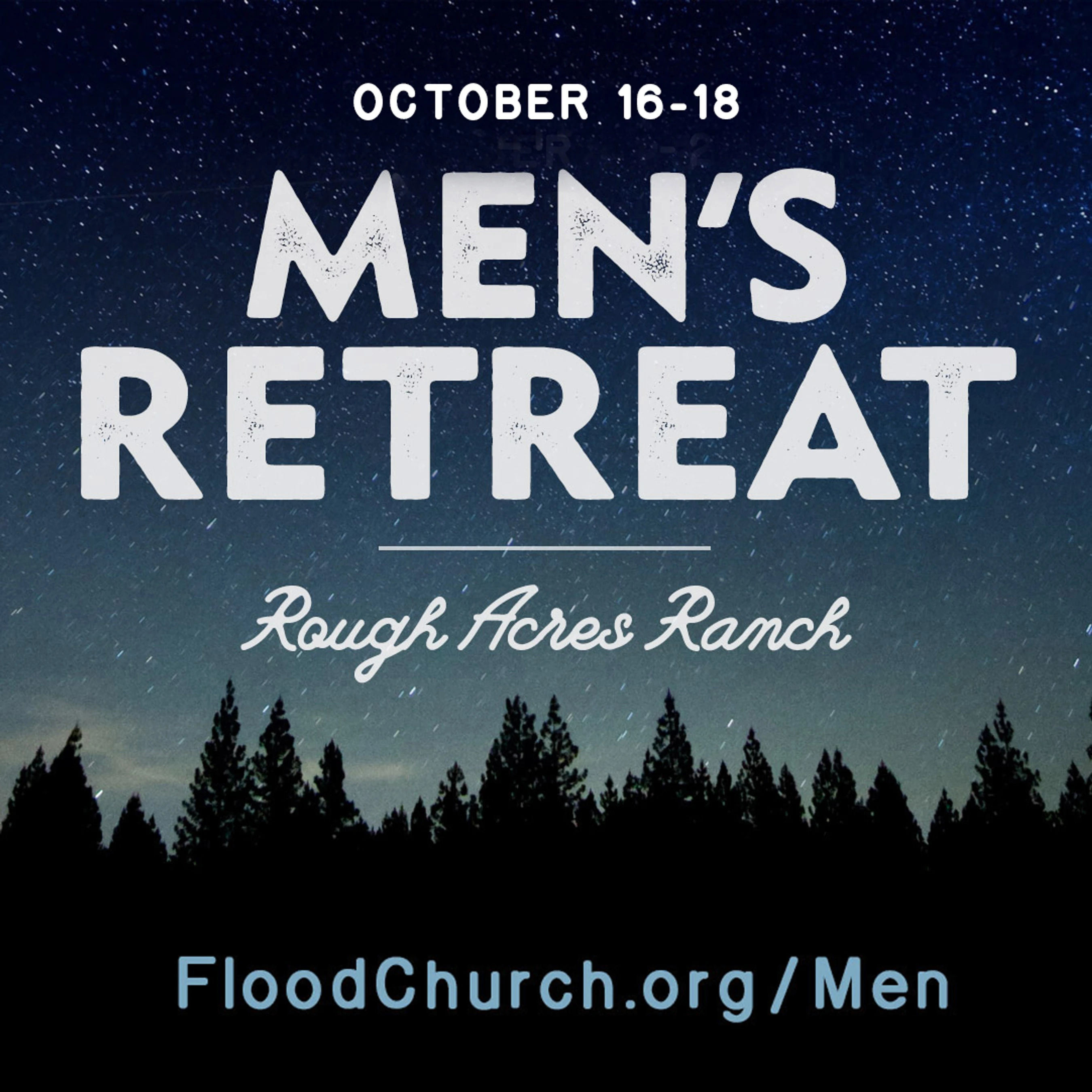 A promotional graphic for a men's retreat on October 16-18 at Rough Acres Ranch, set against a starry night sky over a silhouette of pine trees.