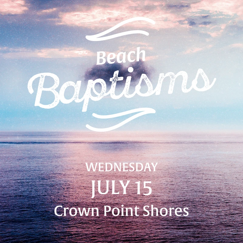An announcement for Beach Baptisms on Wednesday, July 15, at Crown Point Shores, set against a serene backdrop of the ocean at sunset.