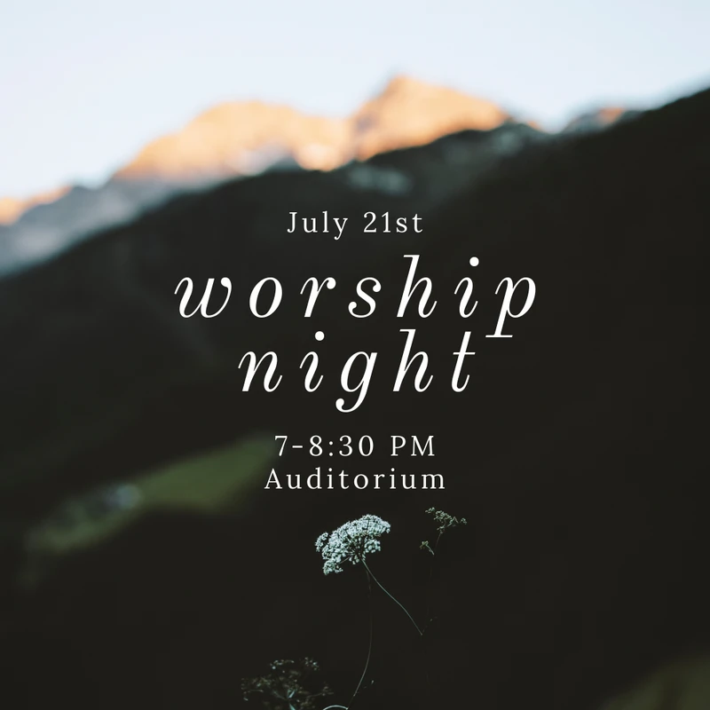 An announcement for a worship night on July 21st from 7-8:30 PM in the Auditorium, set against a photo of sunlit mountains and white wildflowers.