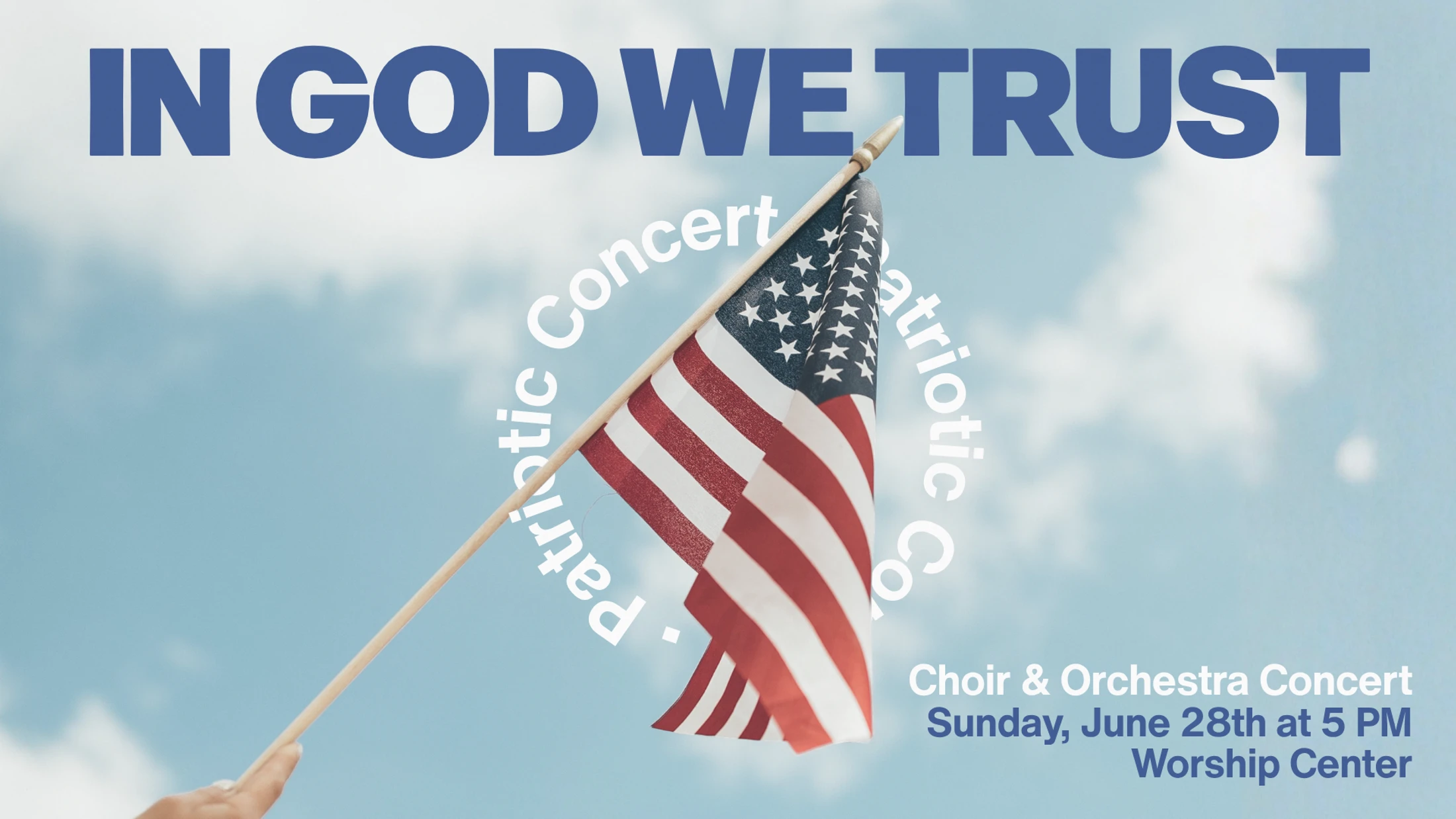 An American flag held against a cloudy blue sky with the words "In God We Trust" and details for a patriotic choir and orchestra concert on June 28th.