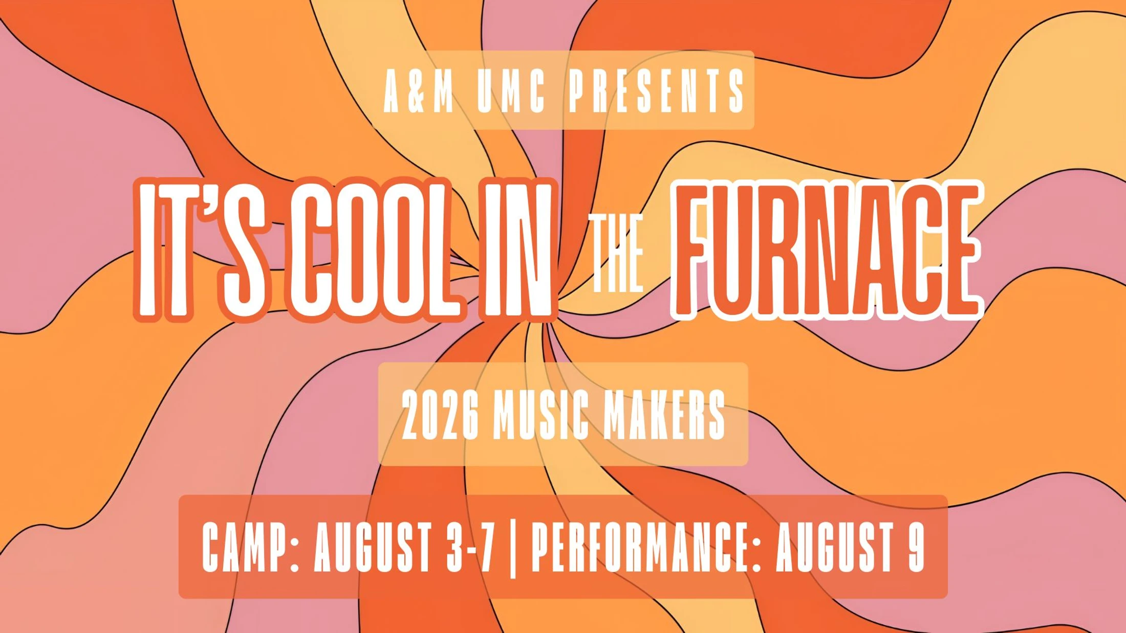 A&M UMC Presents: It's Cool in the Furnance | 2026 Music Makers | Camp August 3-7 | Performance: August 9