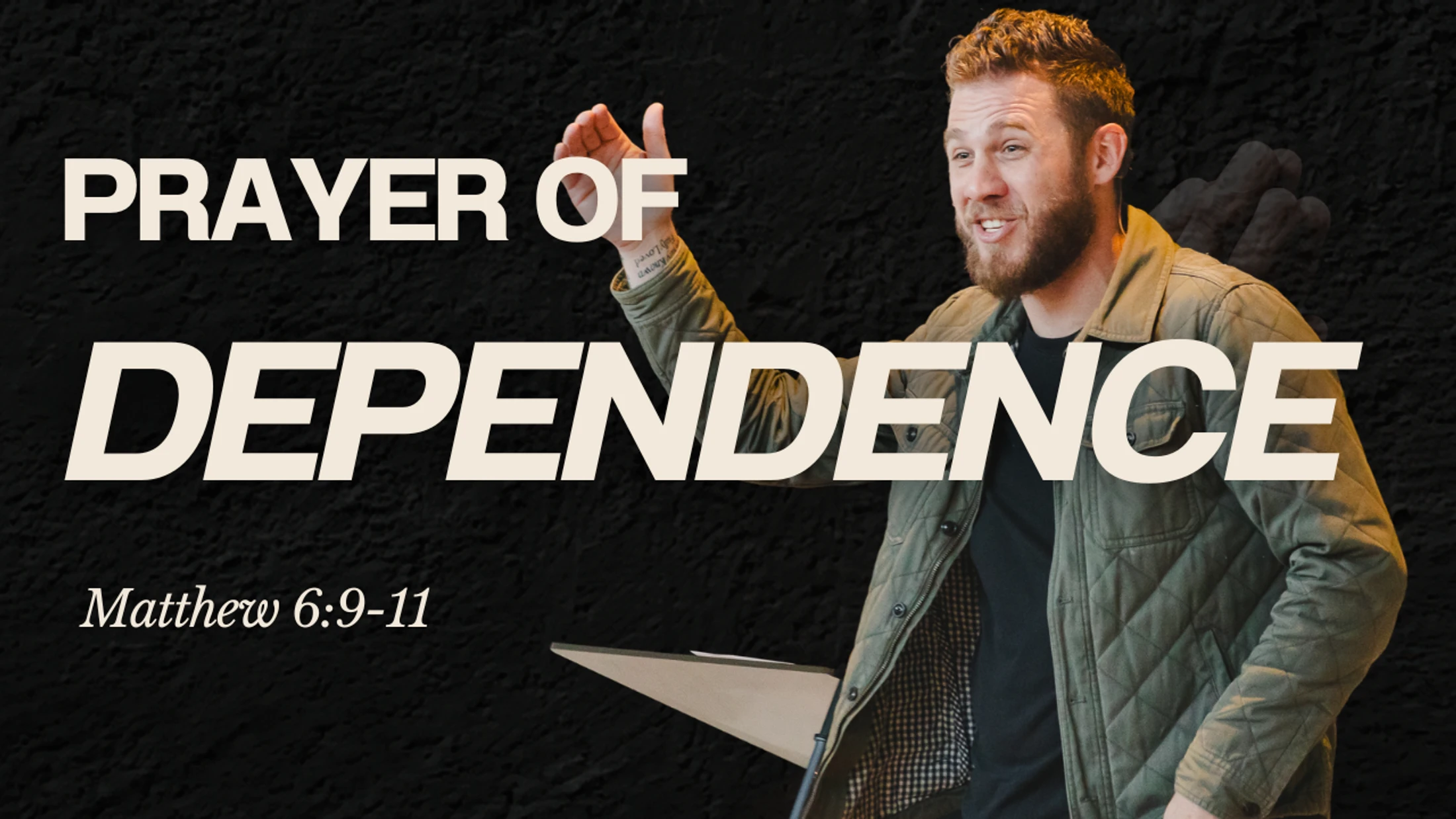 Prayer of Dependence | Matthew 6:9–11 | Peter Frey | Eastpoint Church Durham