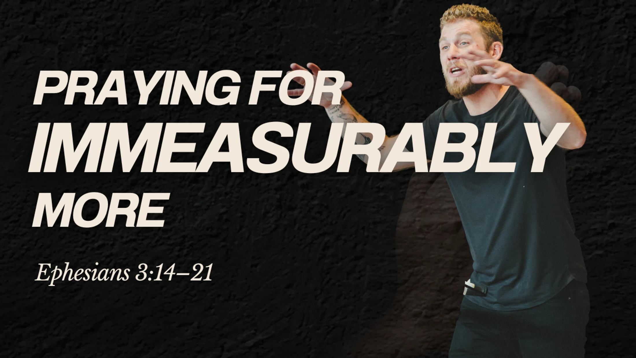 Praying for Immeasurably More | Ephesians 3:14–21 | Peter Frey | Eastpoint Church Durham