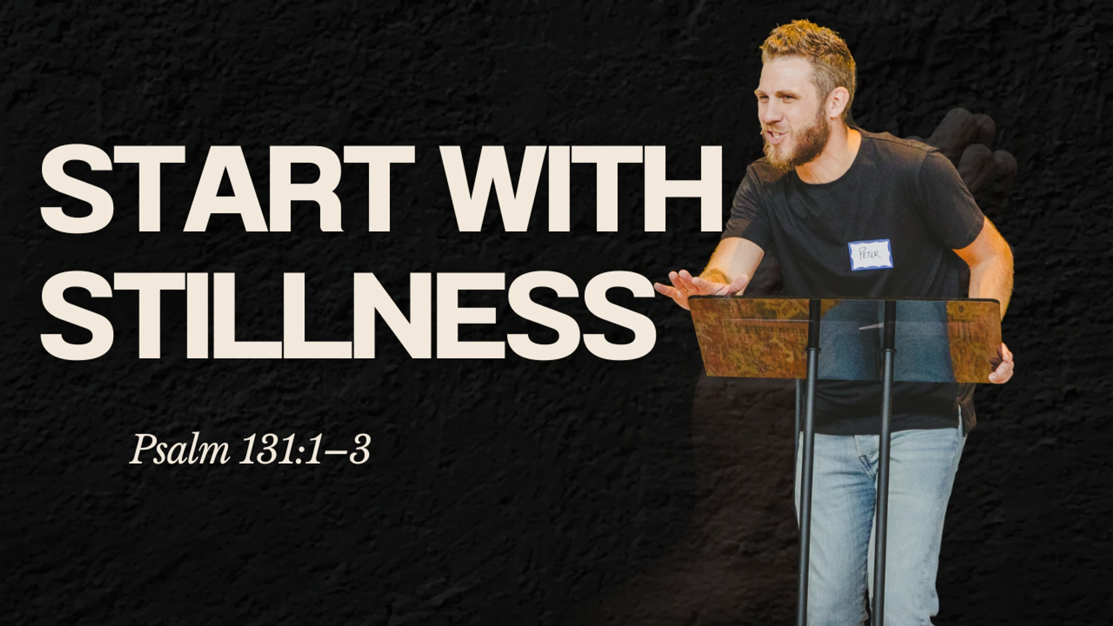 Start with Stillness | Psalm 131:1–3 | Peter Frey | Eastpoint Church Durham