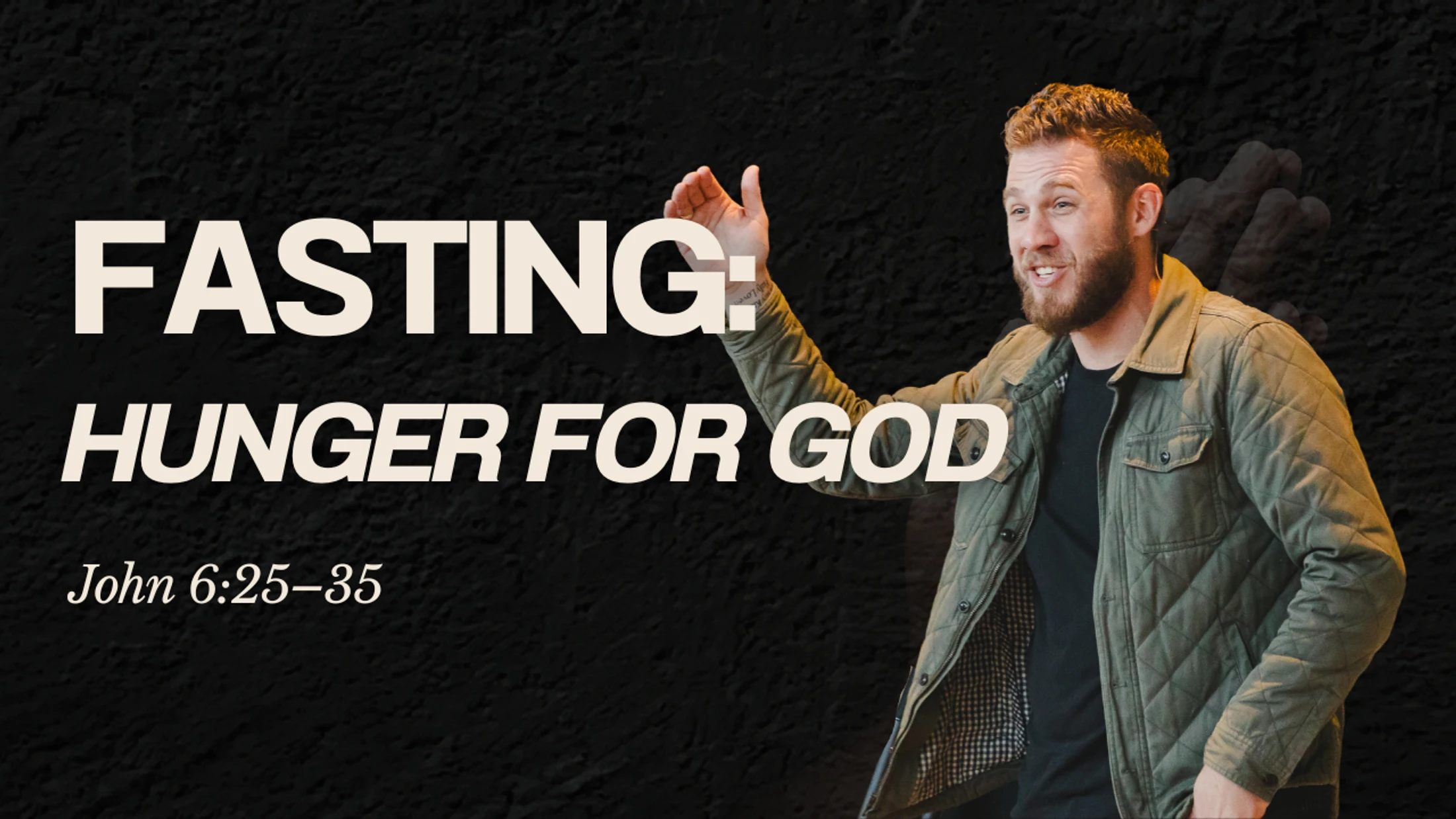 Fasting: Hunger for God | John 6:25–35 | Peter Frey | Eastpoint Church Durham