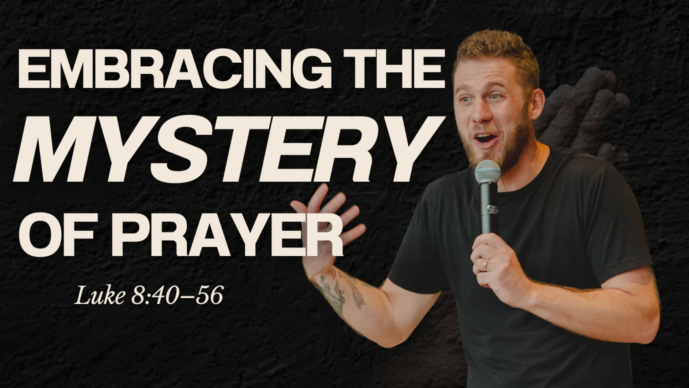 Embracing Mystery in Prayer | Luke 8:40–56 | Peter Frey | Eastpoint Church Durham