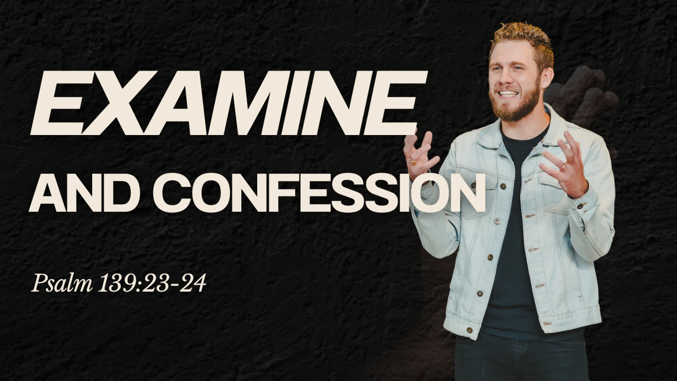 Examine & Confession | Psalm 139:23–24 | Peter Frey | Eastpoint Church Durham