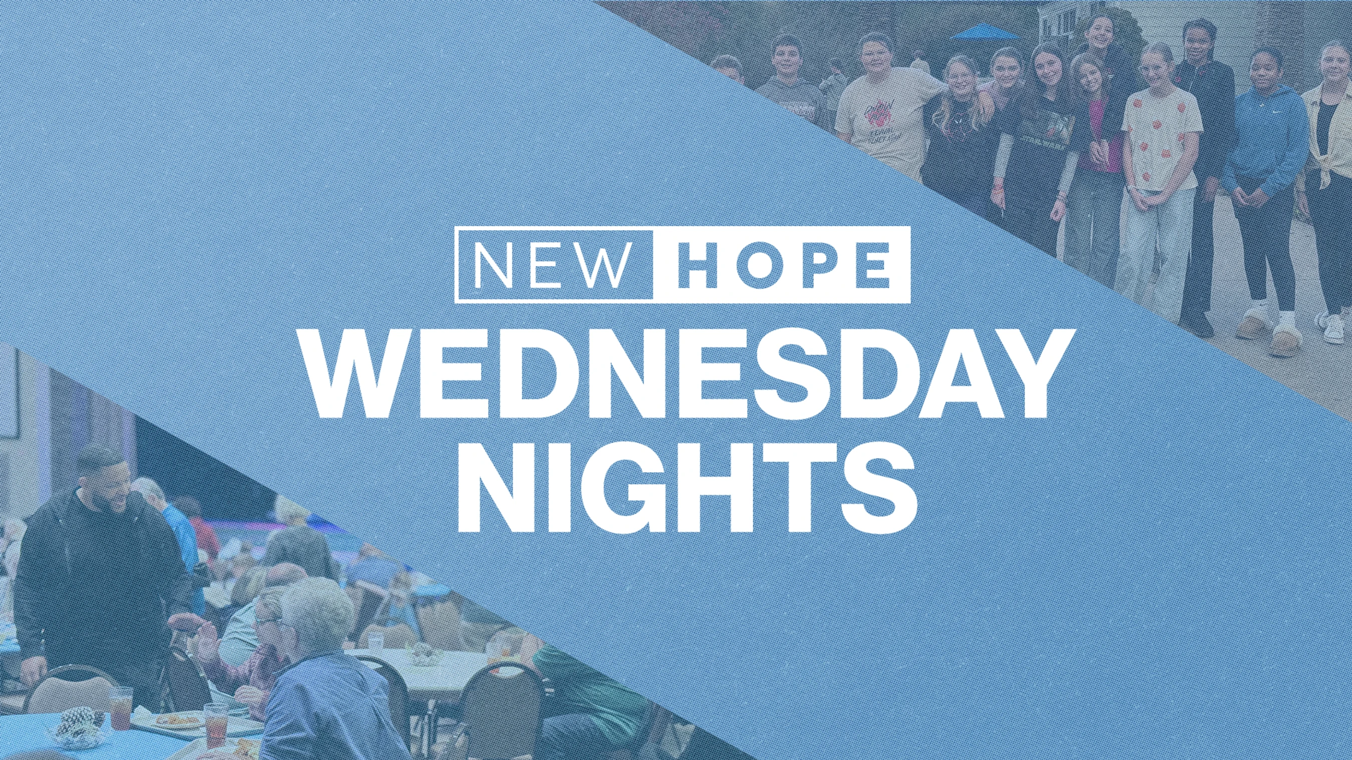 A graphic for New Hope Wednesday Nights. It shows a youth group posing for a photo and adults eating a meal together, over a textured blue background.