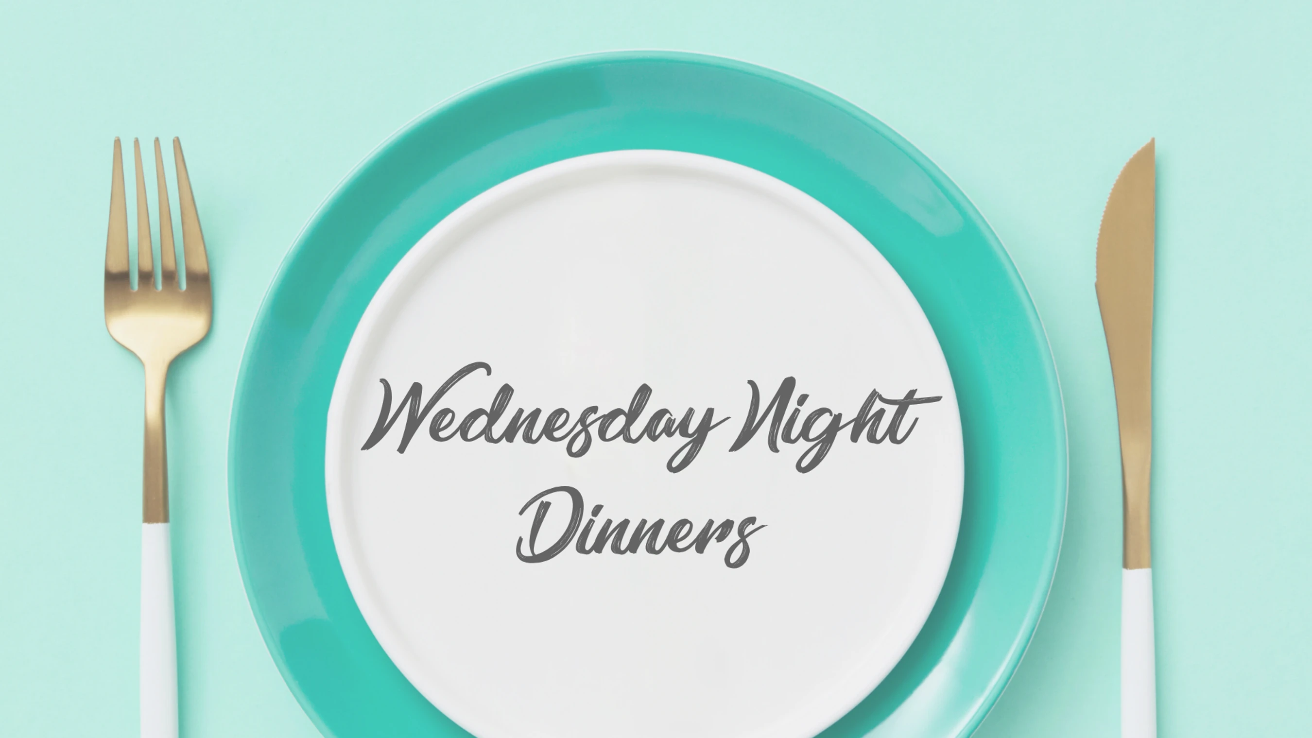 A teal and white plate setting with gold flatware on a teal background. The words 'Wednesday Night Dinners' are written on the plate.