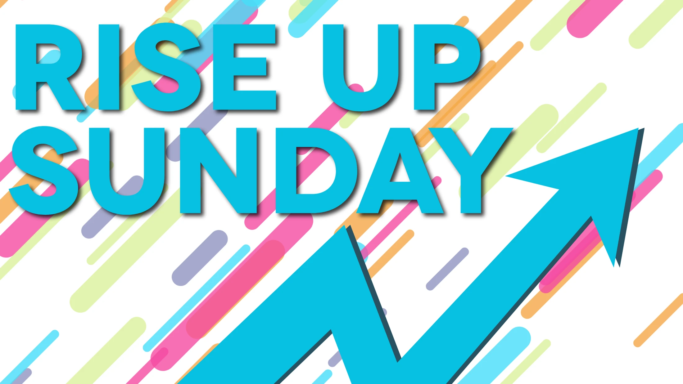 Blue text reads 'Rise Up Sunday' over a background of colorful diagonal lines. A large blue arrow points upward and to the right.