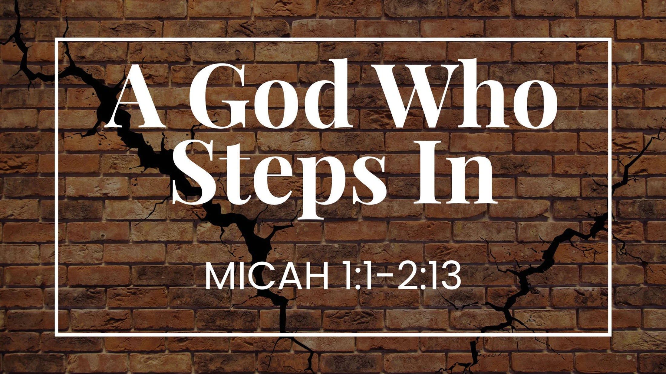 Micah 1:1- 2:13 - A God Who Steps In