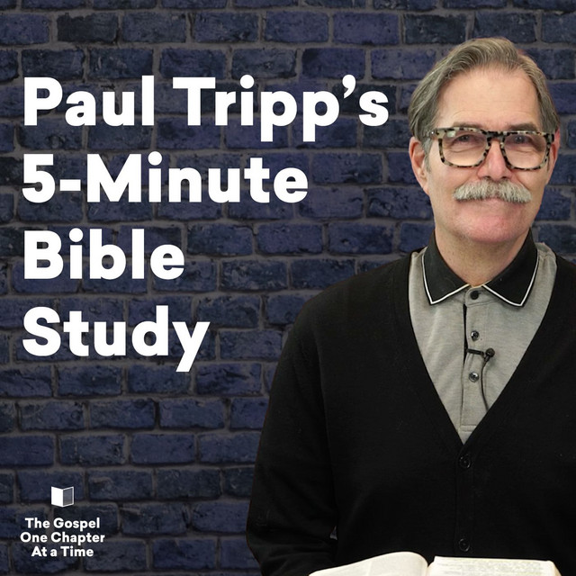 Paul Tripp's 5-Minute Bible Study | Podcast on Spotify