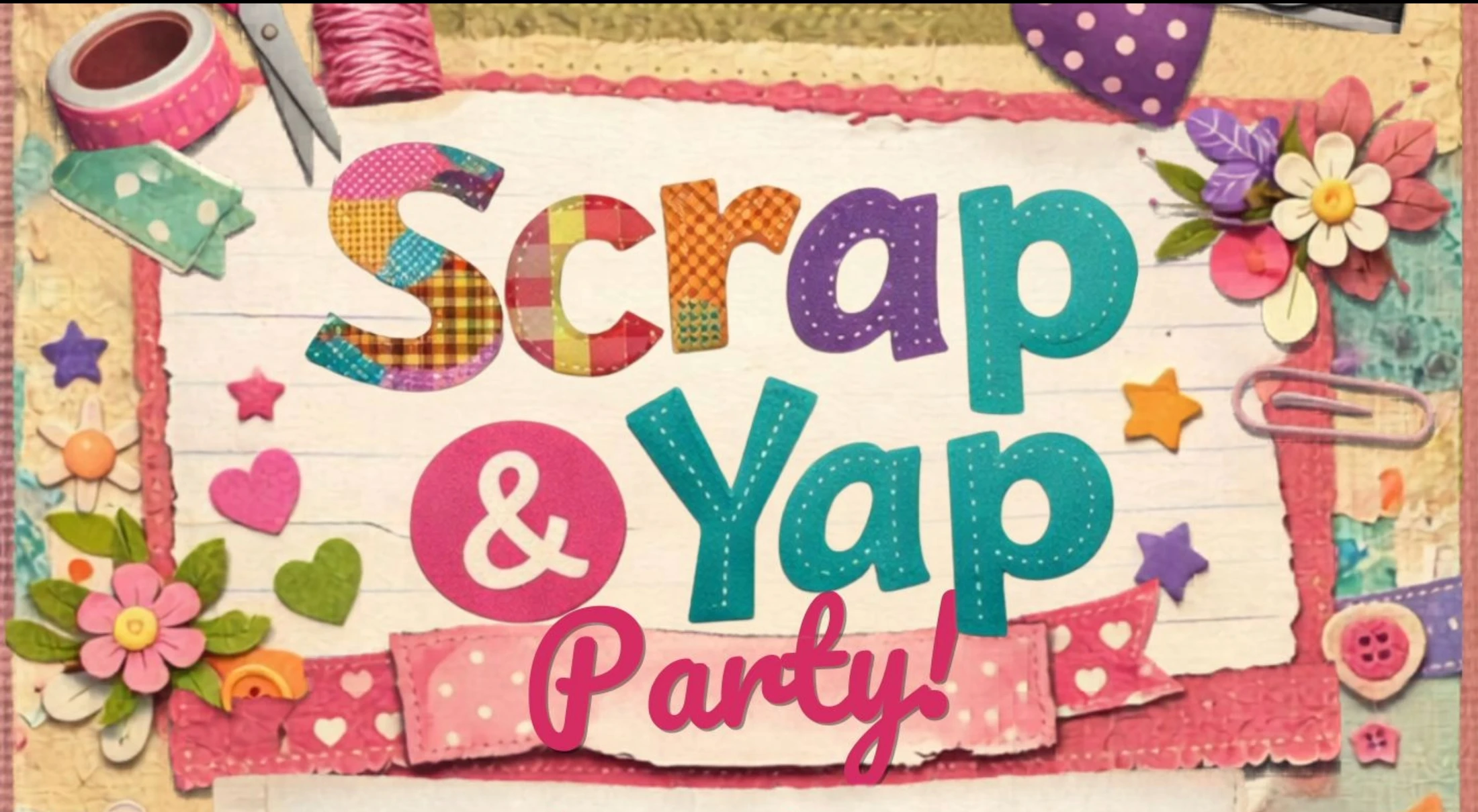 Scrap & Yap Party