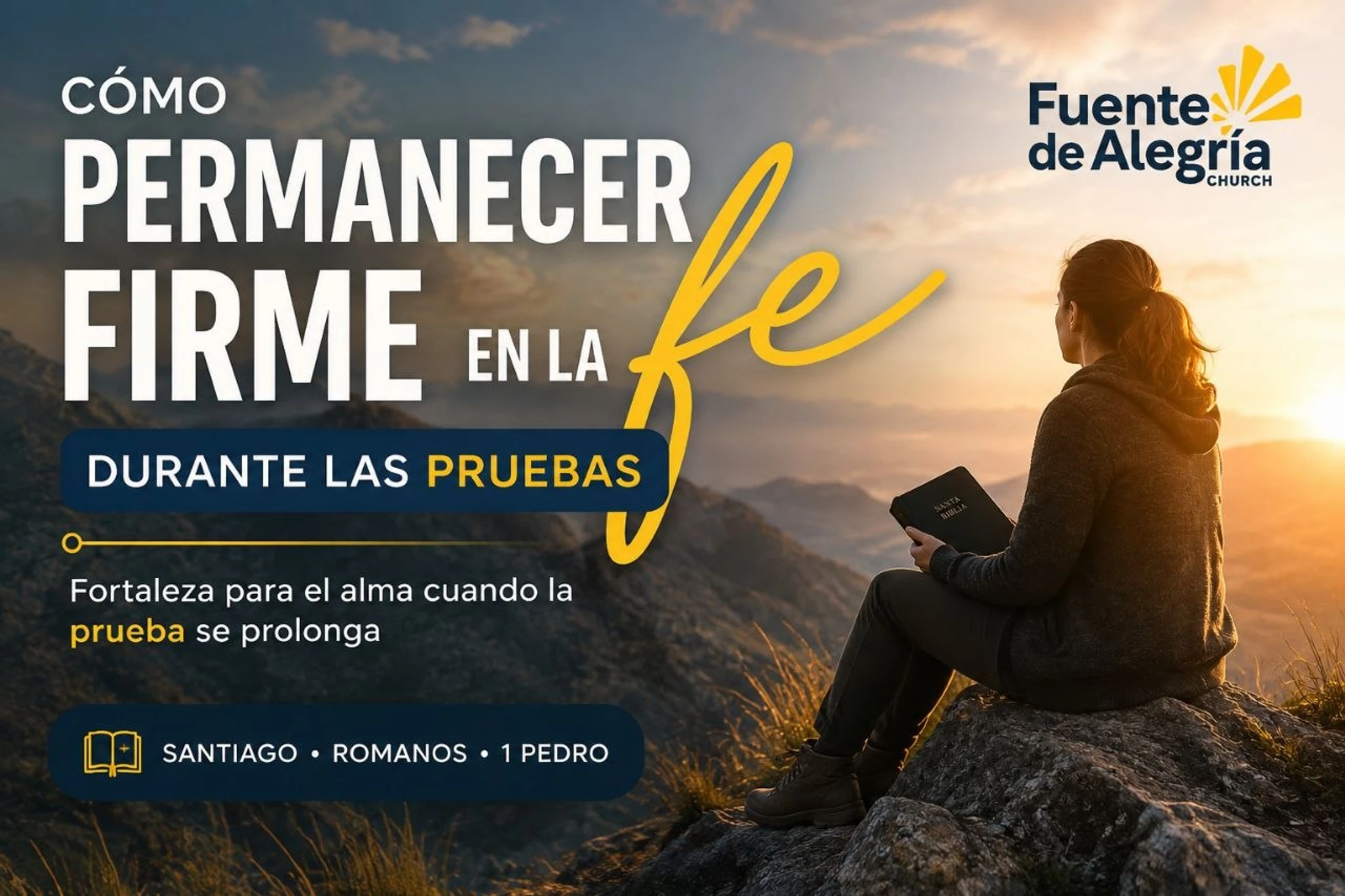 A woman holds a Bible while sitting on a mountain at sunrise. Spanish text reads "How to remain firm in the faith during trials." for Fuente de Alegría Church.