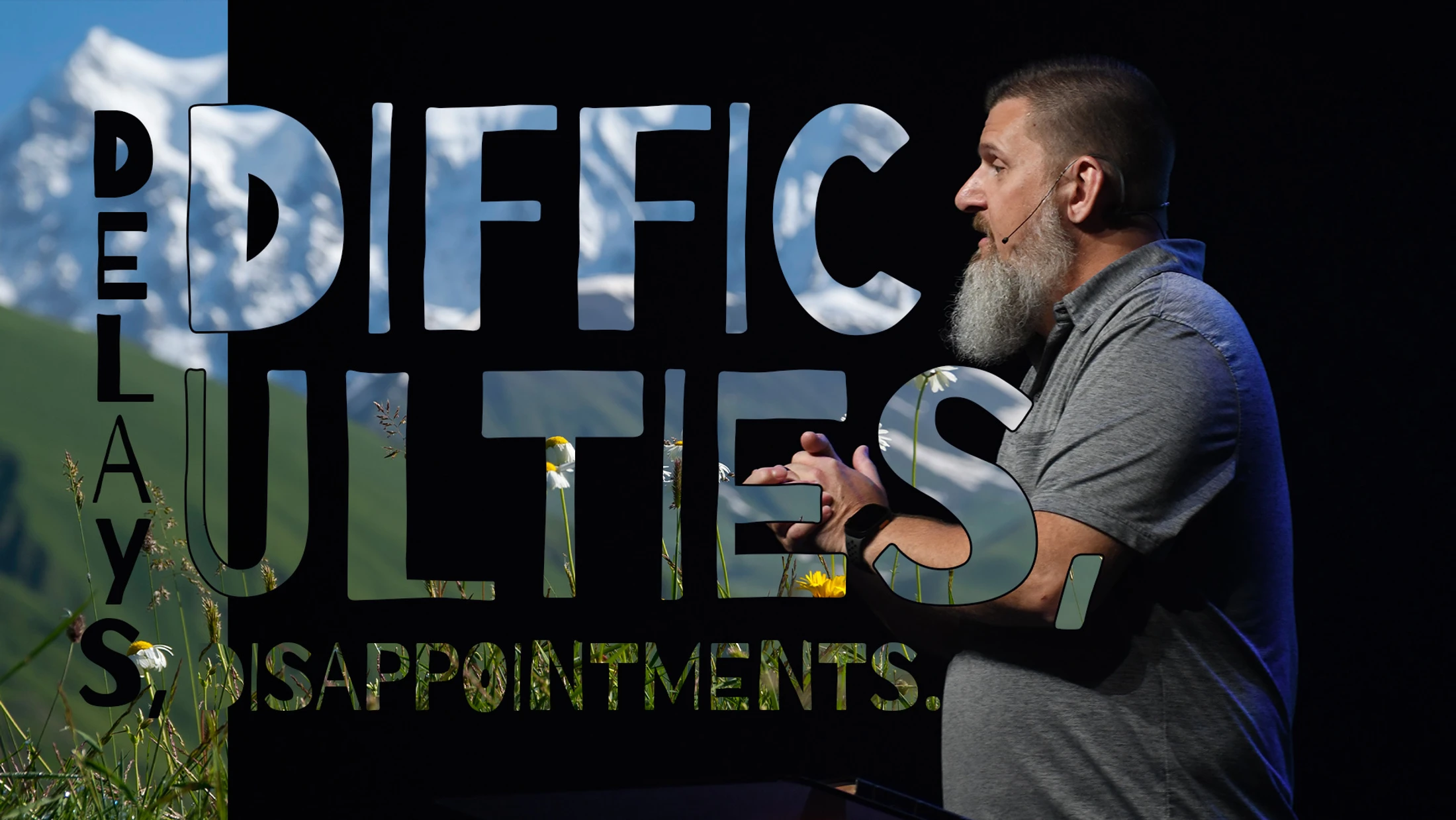 Delays, Difficulties, Disappointments