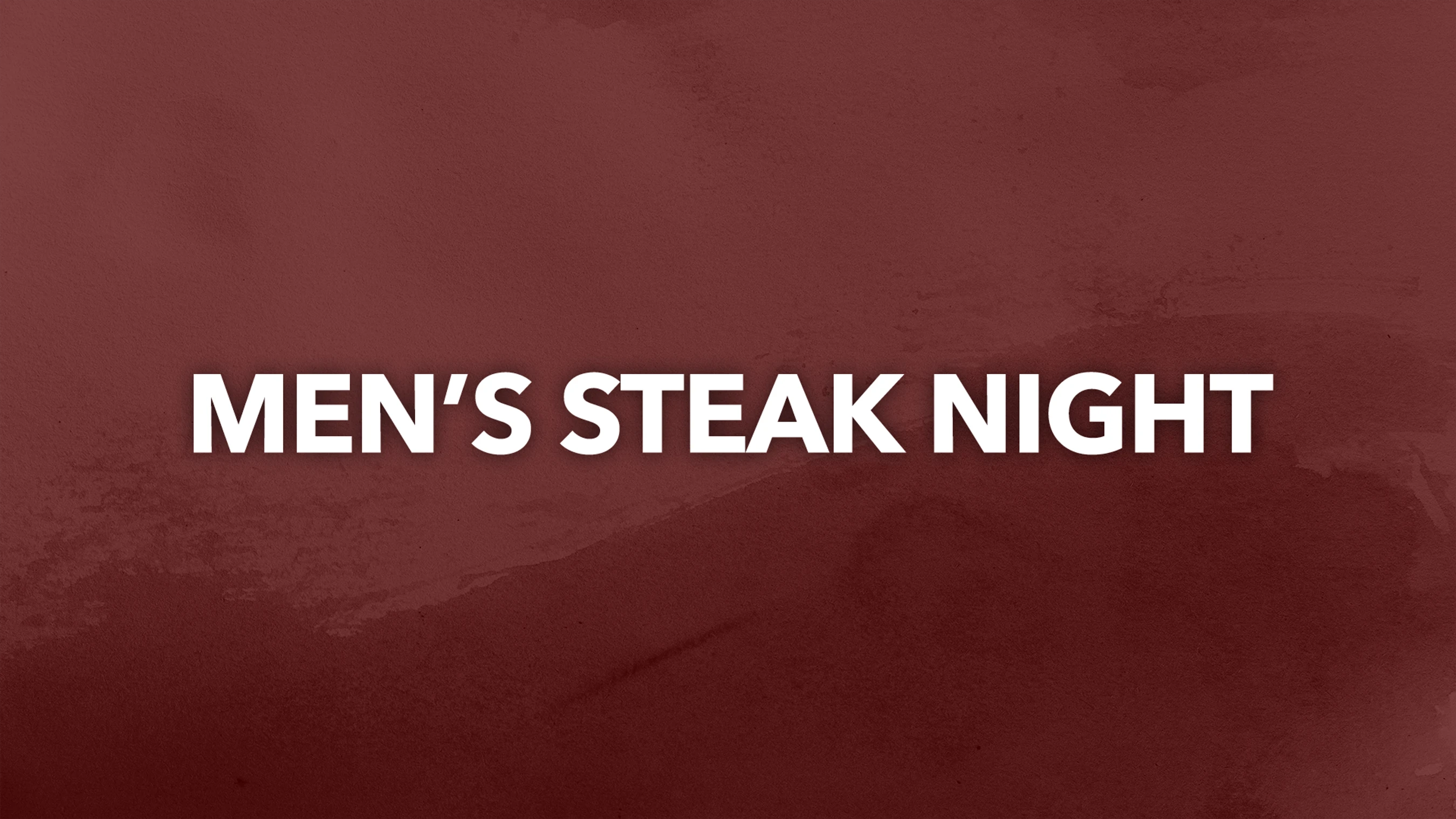 Men's Steak Night<div></div><i></i><span style="font-weight: normal;"><i>August 15  </i>|<i> 5-9 PM</i></span>