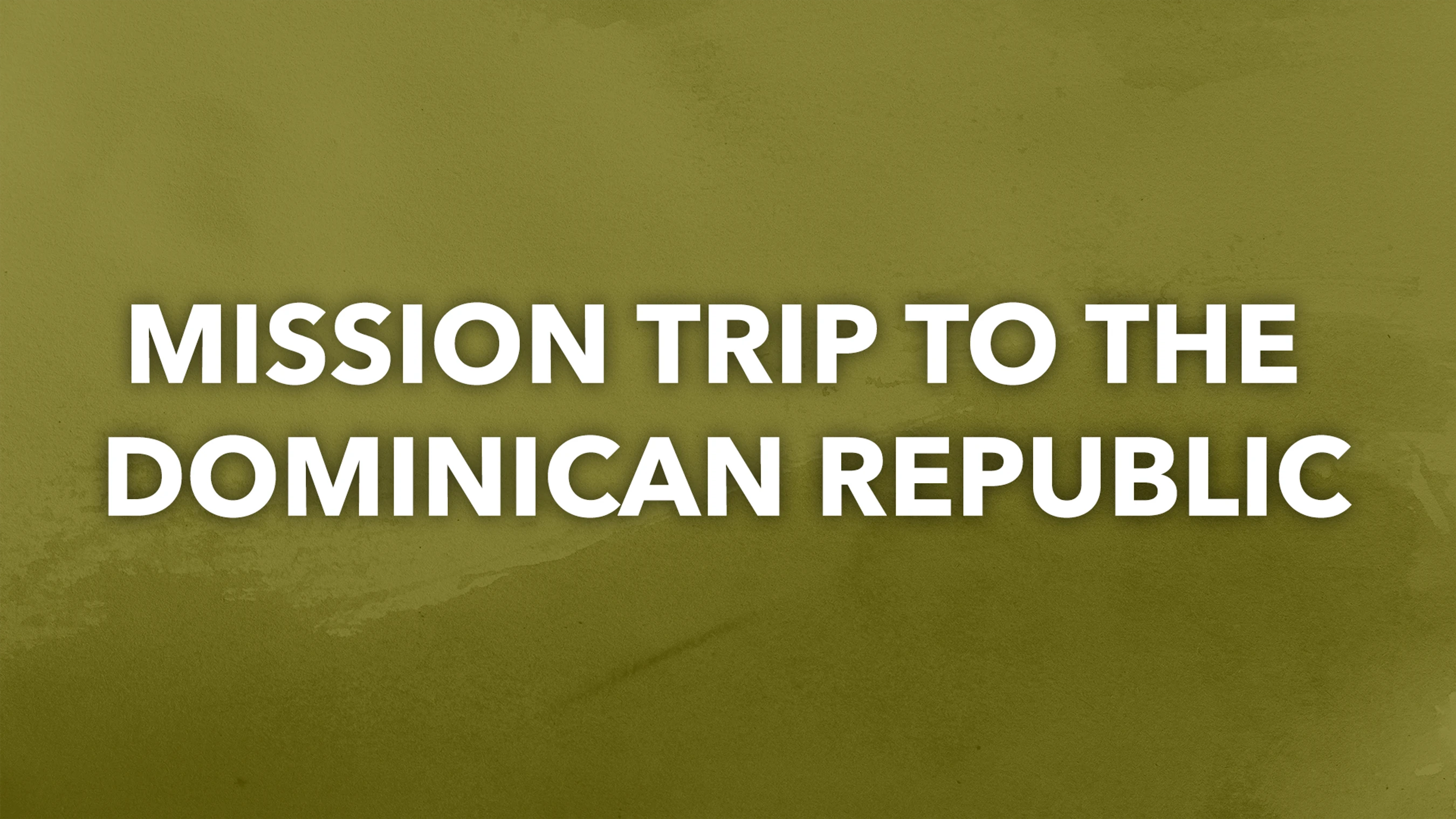 Pray for Our Mission Trip To The Dominican Republic<div><span style="font-weight: 400;"><i>July 25-31</i></span></div>