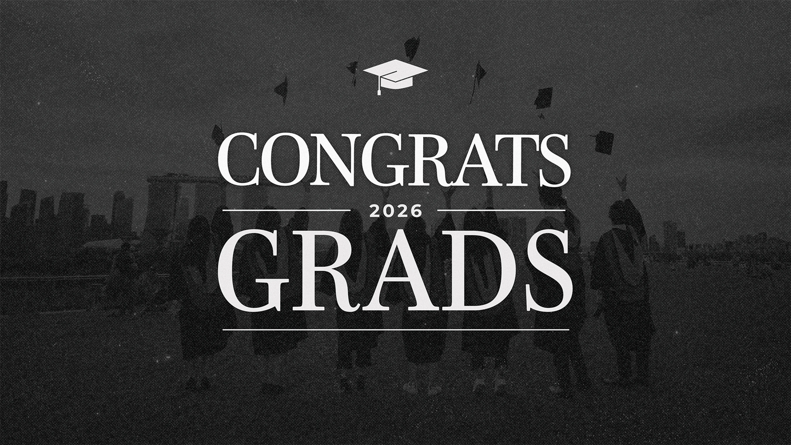 Congrats 2026 Grads!<span style="font-weight: normal;"><i></i></span>