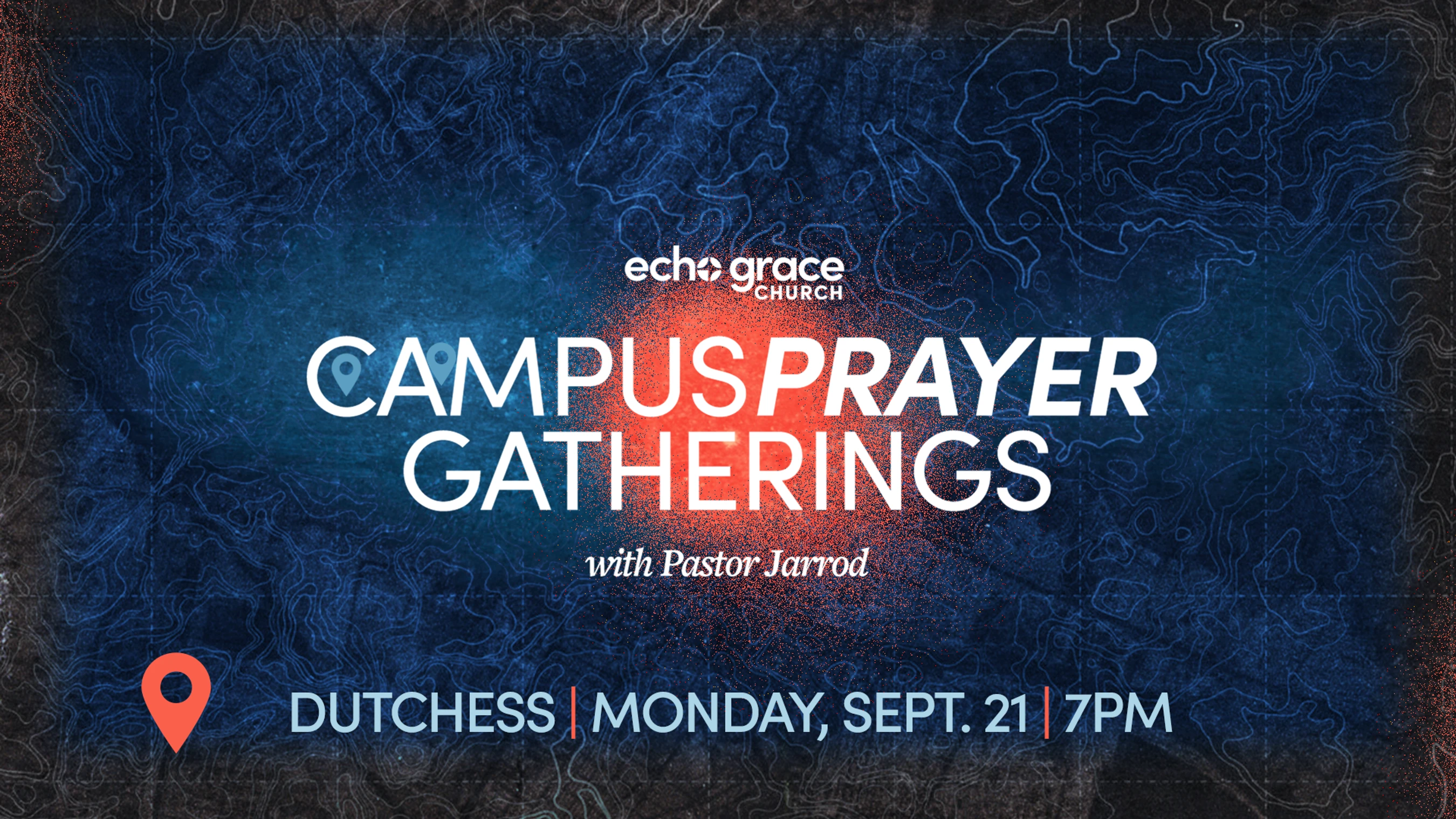 Promotional graphic for Campus Prayer Gatherings with Pastor Jarrod at Echo Grace Church, Dutchess campus, on Monday, September 21 at 7 PM.