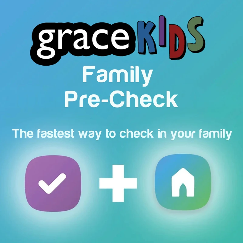 A graphic for Grace Kids Family Pre-Check on a blue-green gradient, with a checkmark icon plus a home icon, advertising the fastest way to check in your family.
