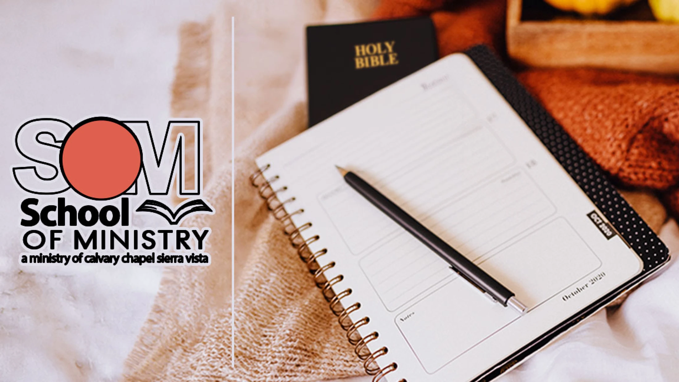 School of Ministry logo next to a cozy scene of an open planner, pen, and a Holy Bible resting on a soft blanket.