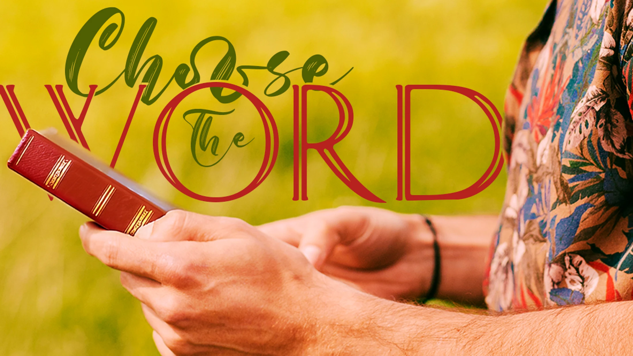 A person holds a red, leather-bound book outdoors. Text overlay reads 'Choose The WORD' in green and red fonts against a blurry, yellow-green background.
