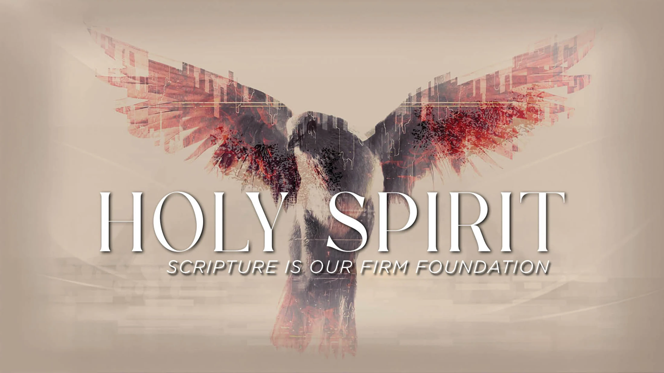 Holy Spirit Part 11 - Scripture Is Our Firm Foundation