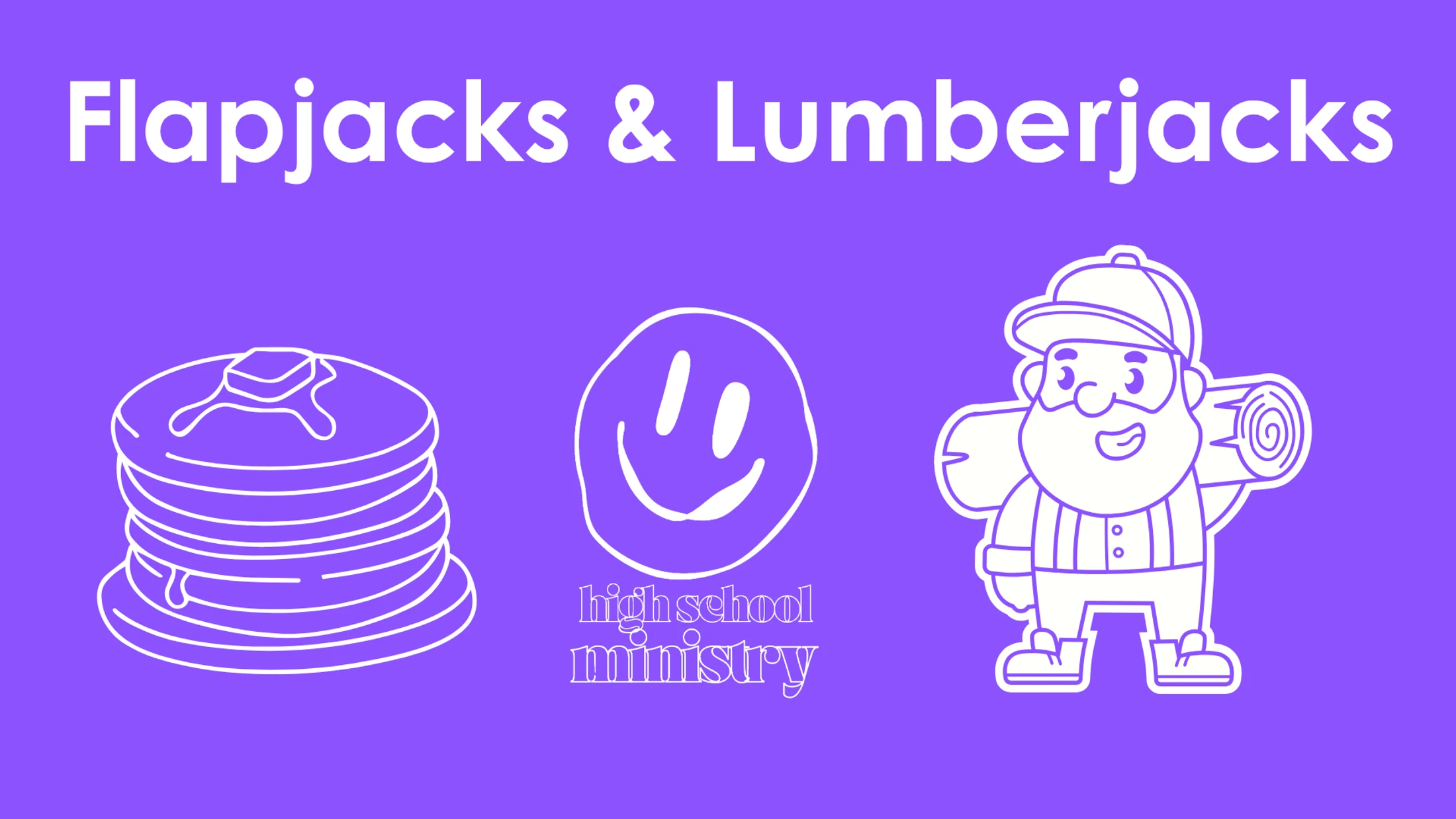 Flapjacks & Lumberjacks [High School Ministry]