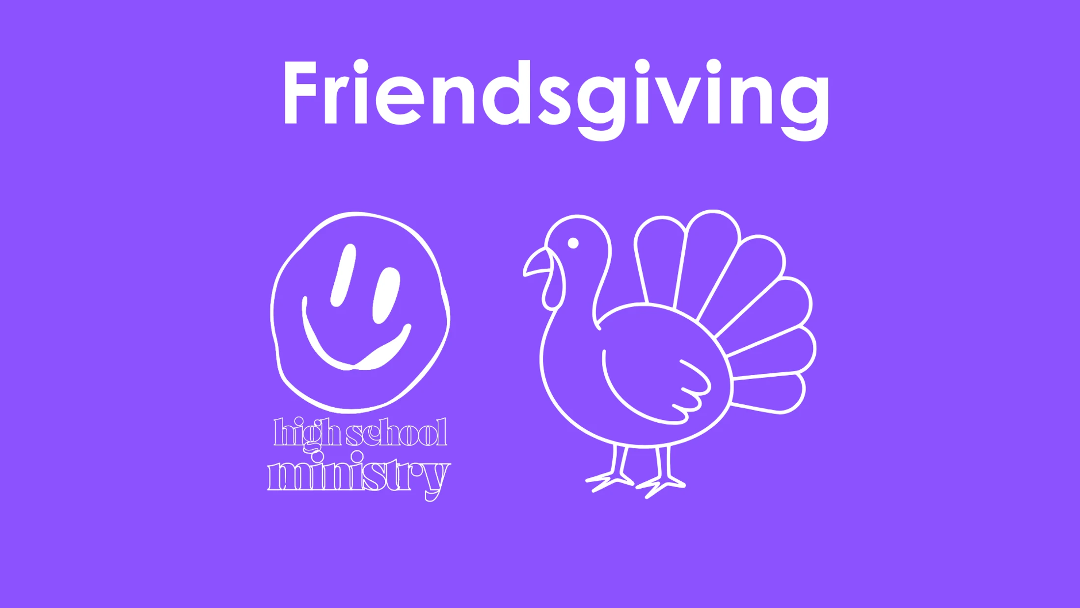 Friendsgiving [High School Ministry]