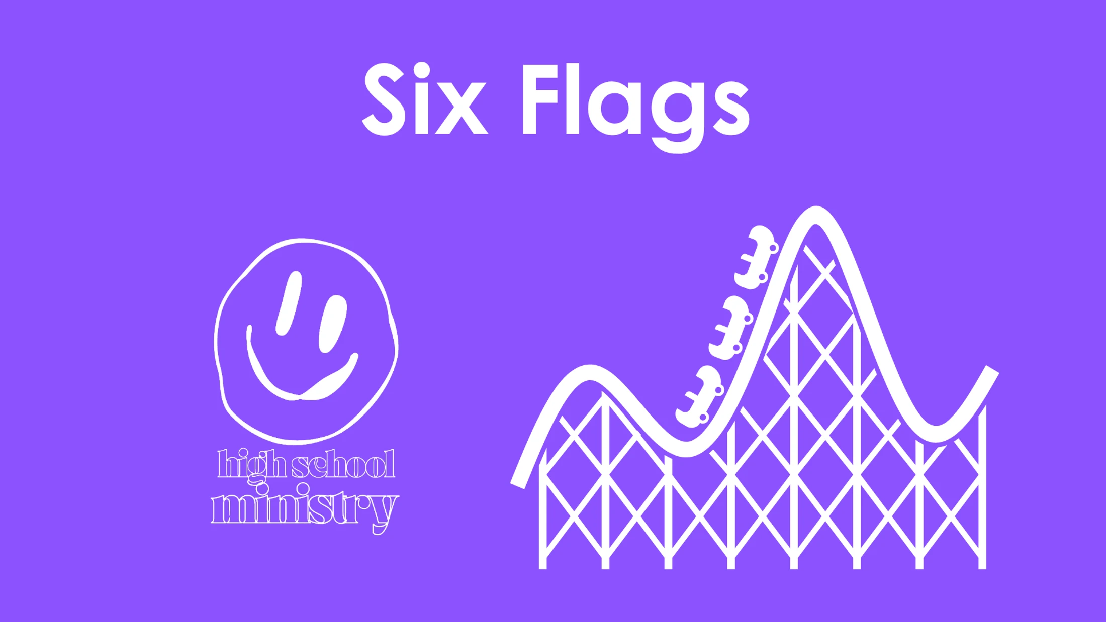 Six Flags [High School Ministry]