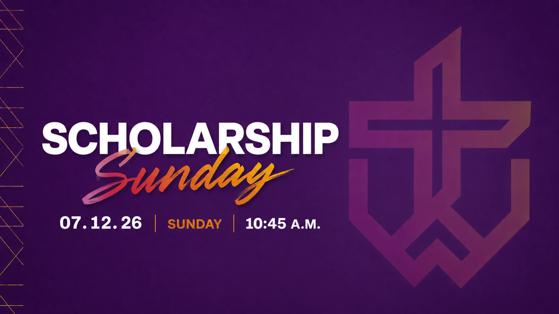 A purple graphic announcing Scholarship Sunday on 07.12.26 at 10:45 A.M., with a stylized cross logo on the right side.