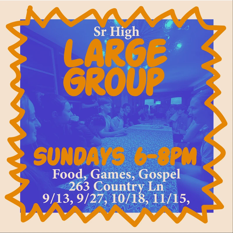 A colorful flyer for a Senior High Large Group event held on Sundays from 6-8pm, featuring food, games, and gospel, with dates and an address listed.