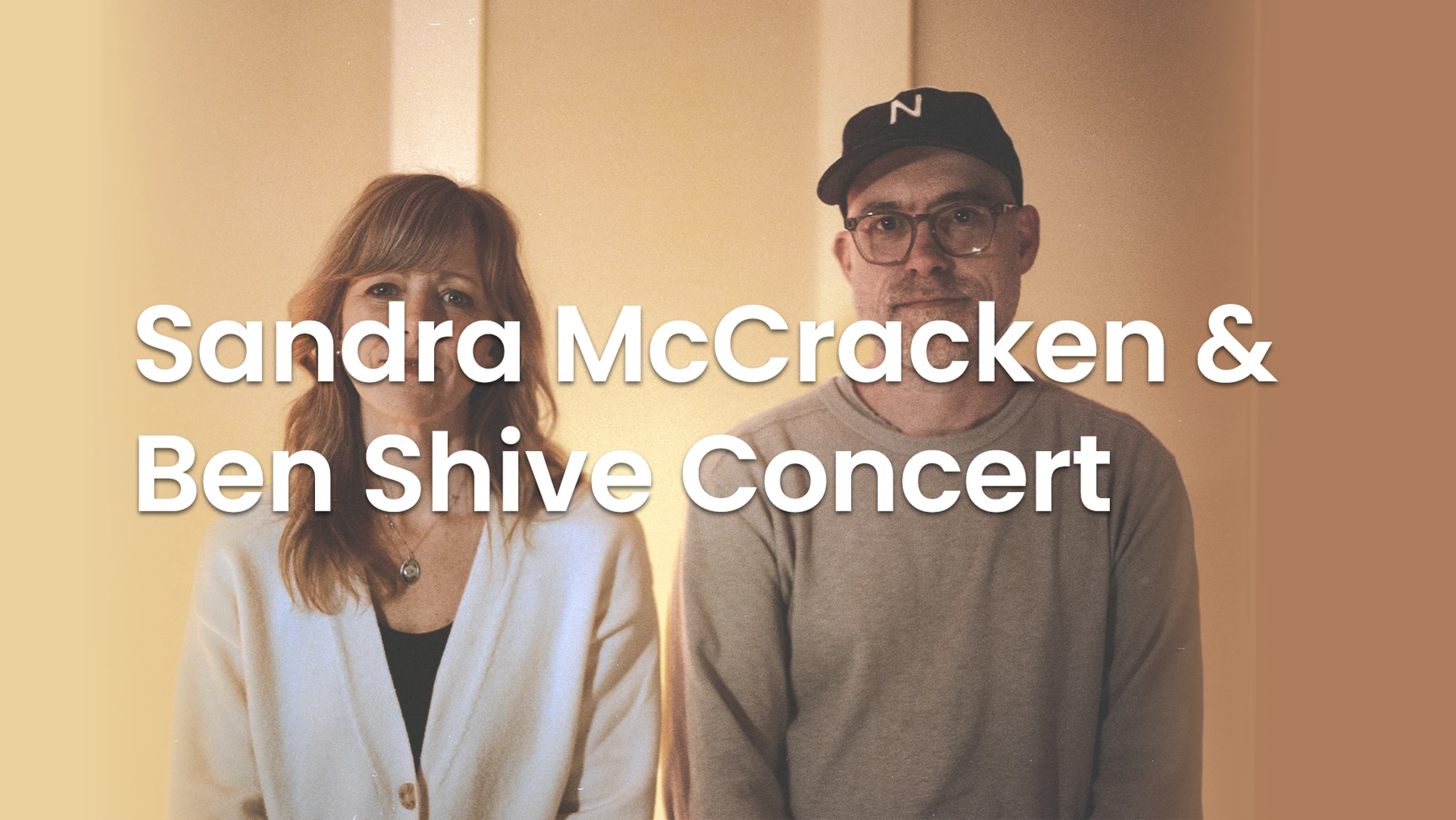 A promotional photo of musicians Sandra McCracken and Ben Shive against a warm background with white text announcing their concert.
