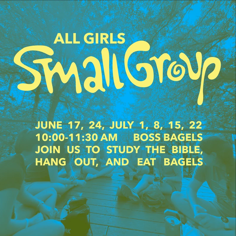 A blue and yellow graphic advertising an 'All Girls Small Group' for Bible study and bagels. The background shows girls sitting together outdoors.