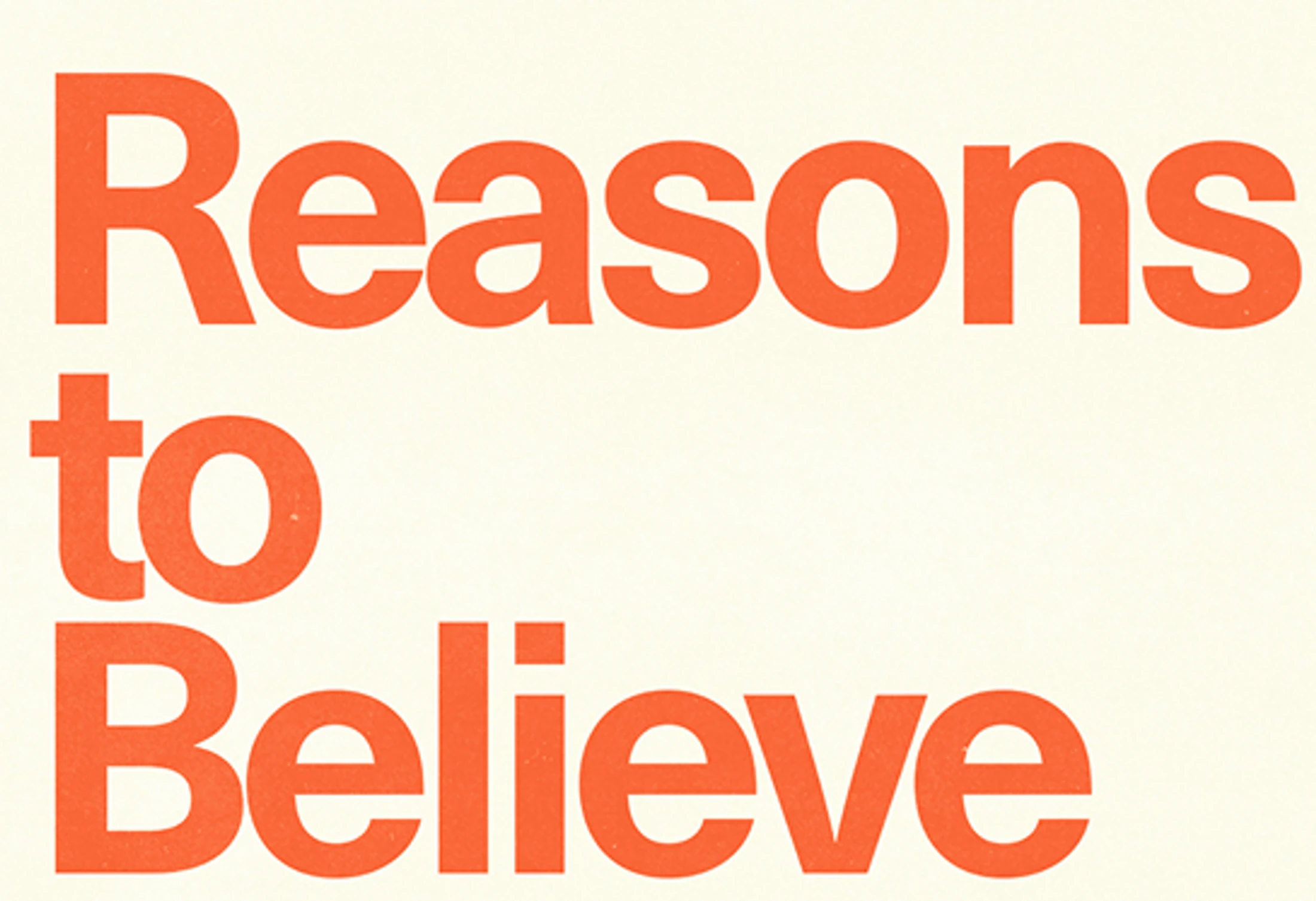 The words 'Reasons to Believe' printed in a bold, orange sans-serif font on a slightly textured, off-white background.