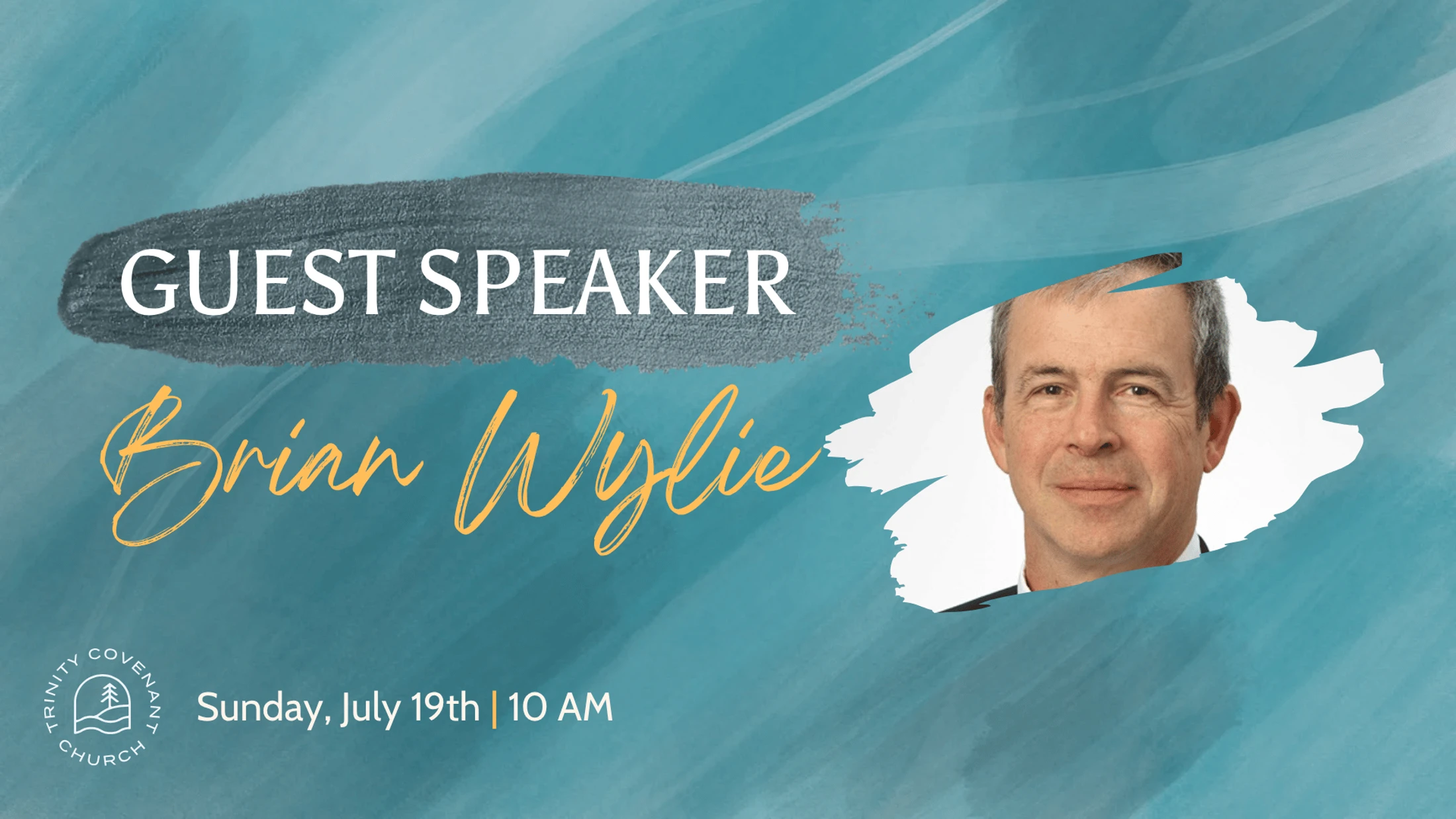 An event announcement for guest speaker Brian Wylie at Trinity Covenant Church on Sunday, July 19th at 10 AM, with his headshot on a teal background.