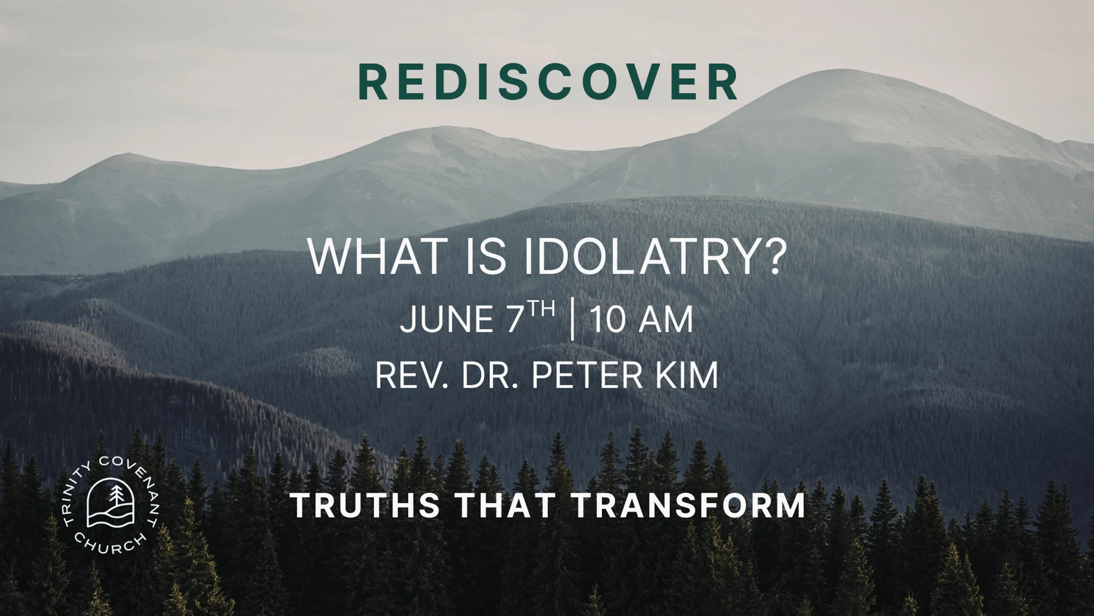 A graphic for Trinity Covenant Church advertising a talk on 'What is Idolatry?' by Rev. Dr. Peter Kim on June 7th over a scenic mountain background.