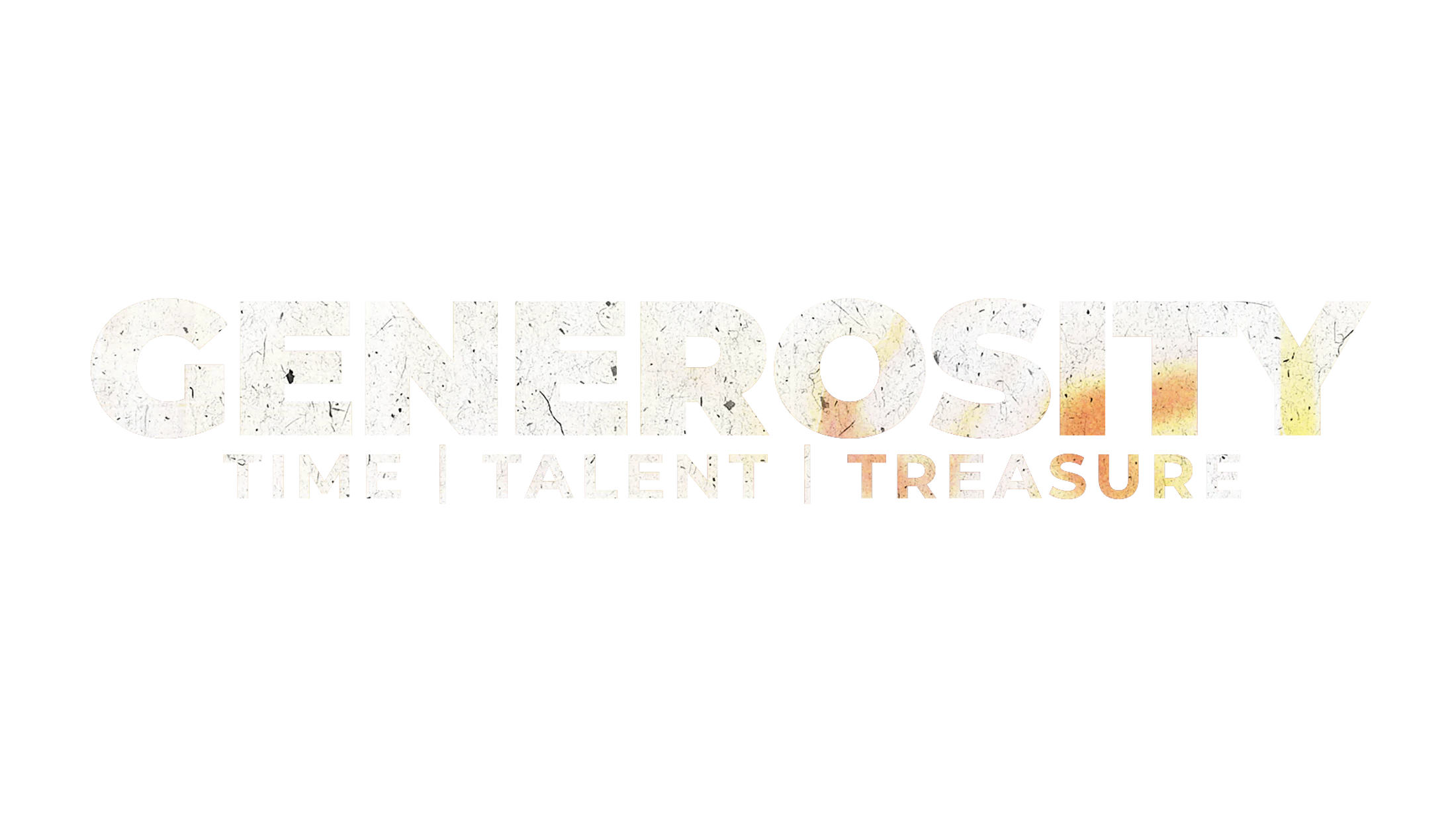 The word 'Generosity' in large textured letters. Below, the words 'Time | Talent | Treasure' are displayed in a smaller font against a white background.