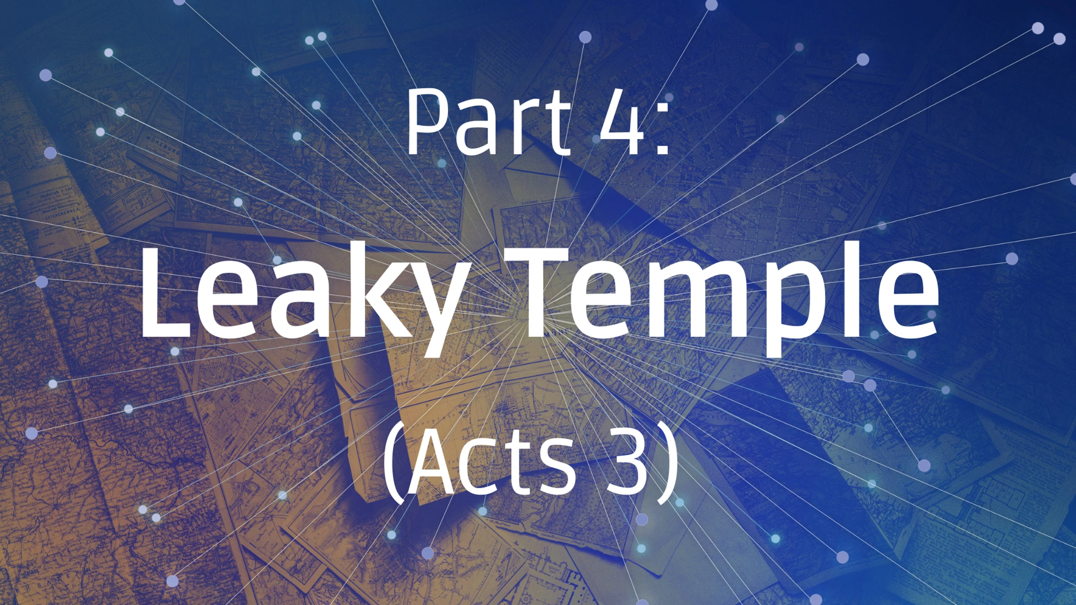 Leaky Temple, Acts 3 - Part 4 - August 9, 2026