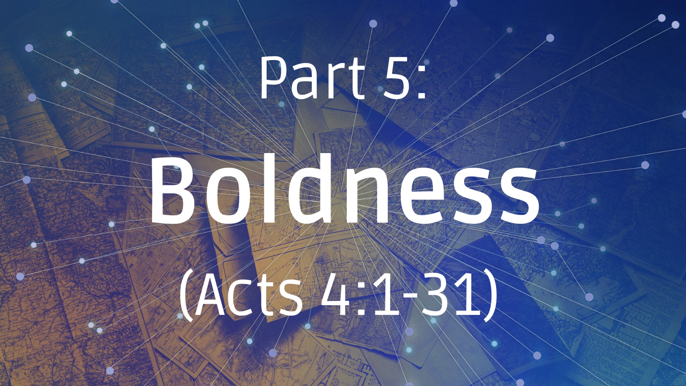Boldness, Acts 4:1-31 - Part 5 - August 16, 2026
