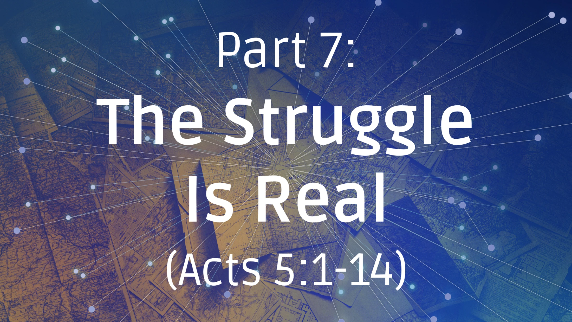 The Struggle Is Real, Acts5:1-14 - Part 7 - August 30, 2026