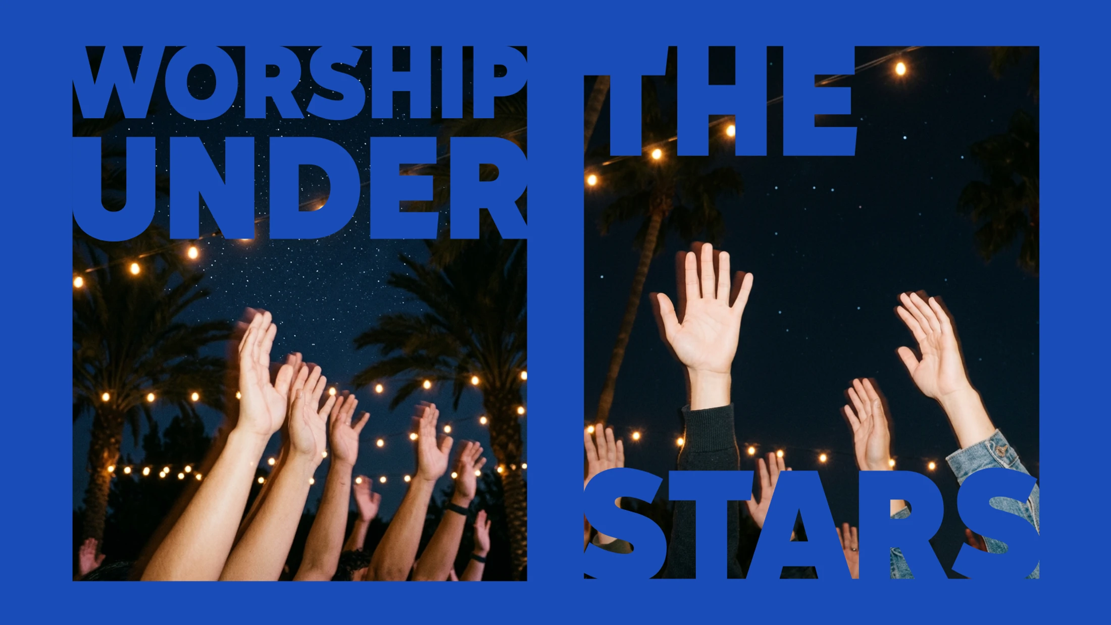 A blue graphic that reads "Worship Under the Stars" over two images of people raising their hands in worship at night with palm trees and string lights.