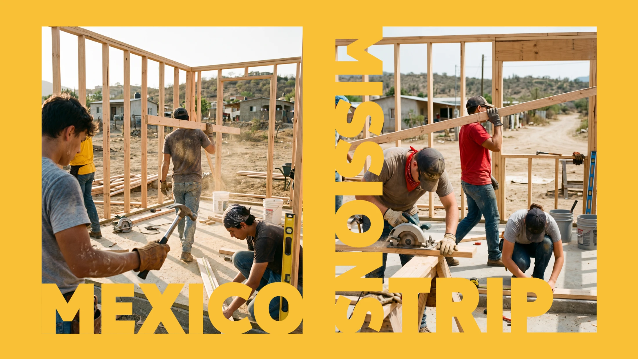 A composite image showing volunteers building the wooden frame for a house, with large yellow text overlaid that reads 'Mexico Mission Trip'.