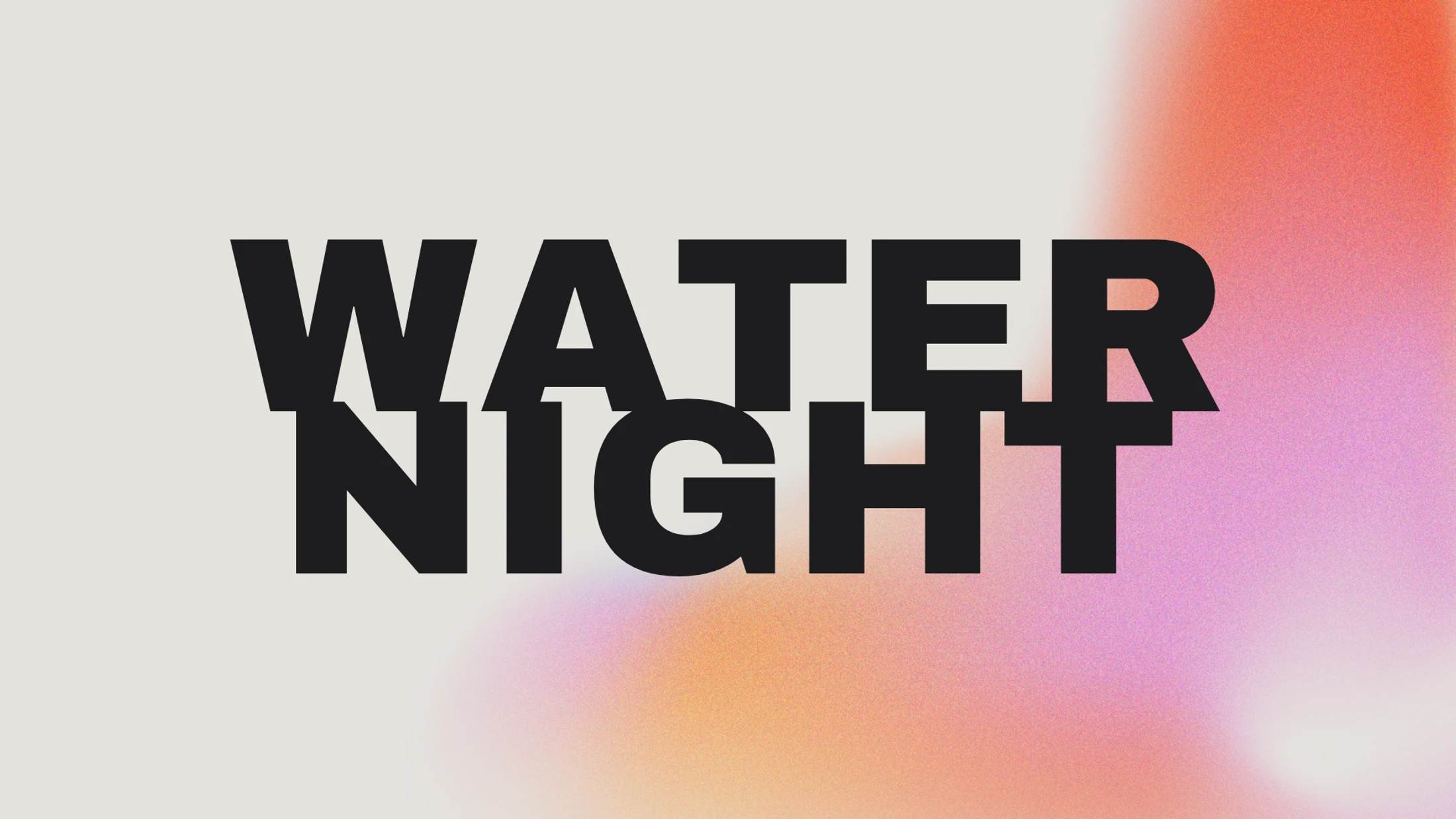 The words WATER and NIGHT in bold, black, block letters stacked on each other over a soft, grainy gradient background of pink, orange, and purple.