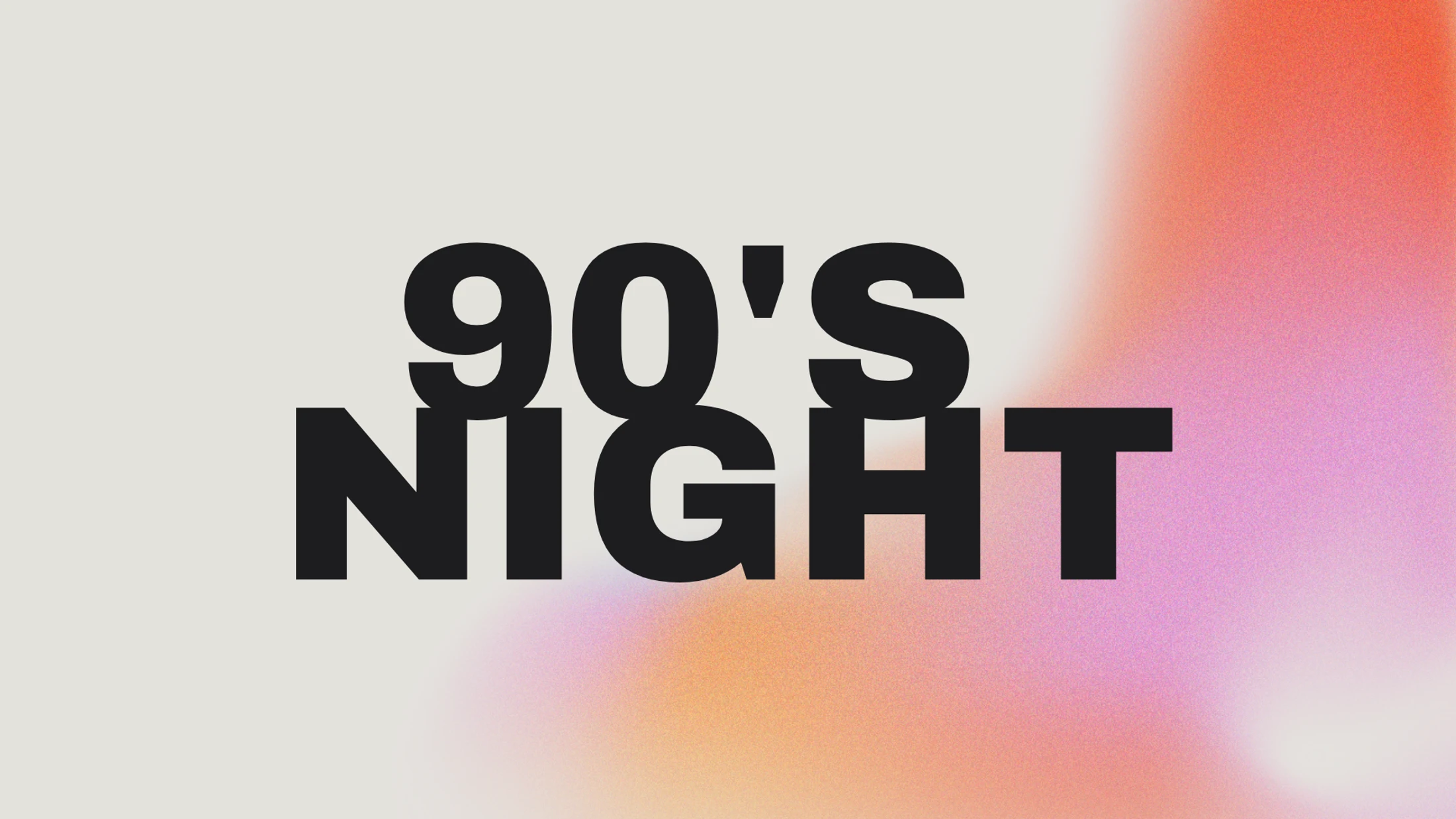 The words '90's NIGHT' in a bold, black, sans-serif font over a grainy, abstract gradient background of orange, pink, and purple.