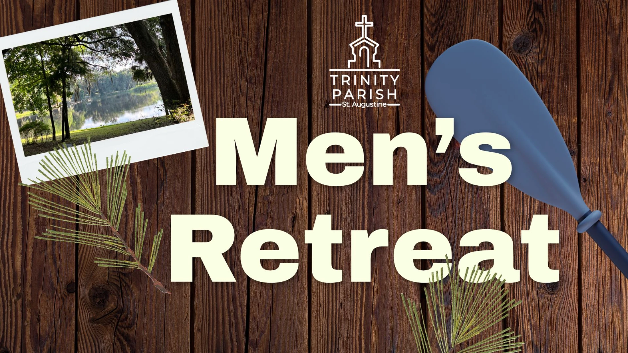 A graphic for a Men's Retreat with a wood background. It has a photo of a lake, pine needles, a paddle, and the Trinity Parish logo.