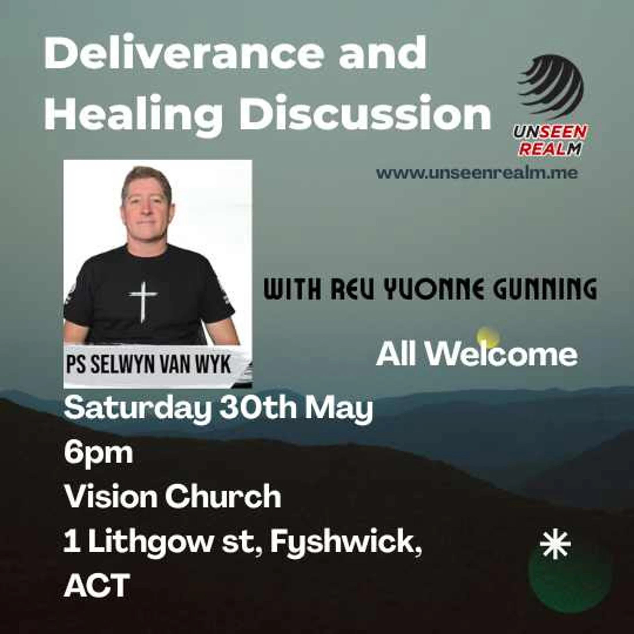 Poster for a Deliverance and Healing Discussion with PS Selwyn Van Wyk at Vision Church in Fyshwick, ACT on Saturday 30th May at 6pm. All are welcome.