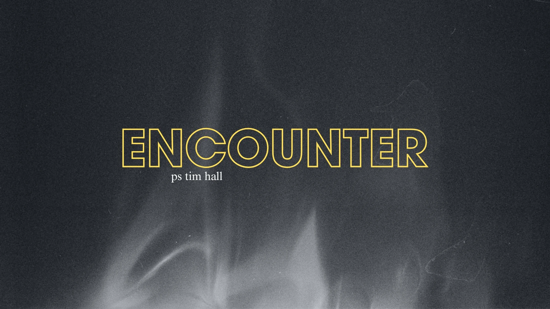 The word 'Encounter' in a yellow outline font on a dark textured background with a white smoky effect at the bottom. Below, it says 'ps tim hall'.